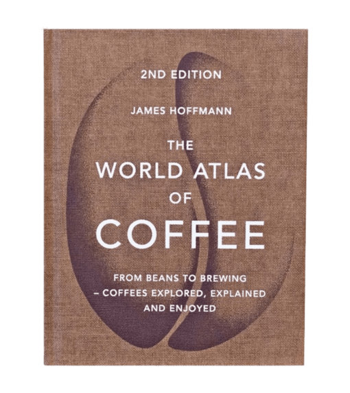 The World Atlas of Coffee - James Hoffmann 2ND Edition