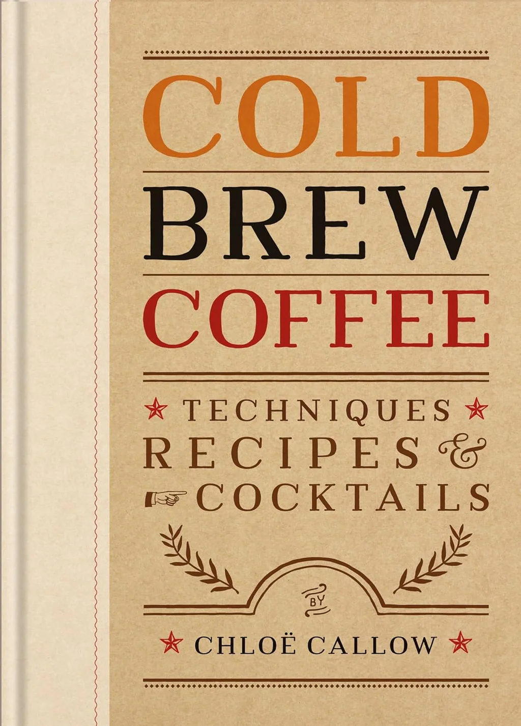 Cold Brew Coffee – Techniques, Recipes & Cocktails